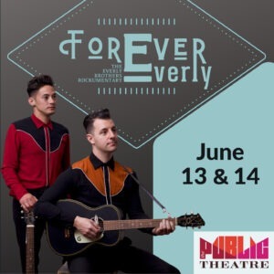 Forever Everly: The Everly Brothers Rockumentary at The Public Theatre | Jun 13 & 14
