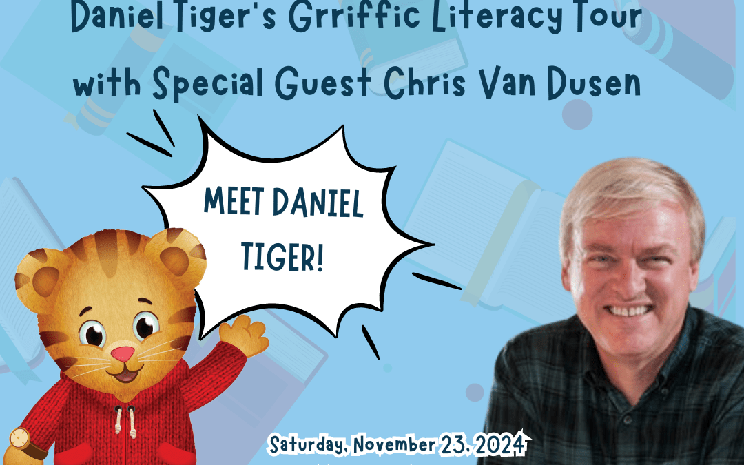 Daniel Tiger’s Grriffic Literacy Tour with author Chris Van Dusen!